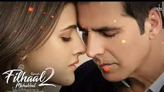 Filhaal2 Mohabbat | Akshay Kumar Ft Nupur Sanon | Ammy Virk | BPraak | Jaani | Arvindr Khaira