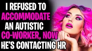 I Refused To Accommodate An Autistic Co-Worker, He's Contacting HR