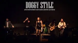 Doggy Style@Αρχιτεκτονική Μουσική Σκηνή (8/3/2018)