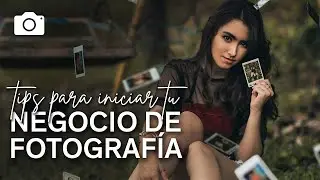 4 tips para iniciar tu negocio de fotografía