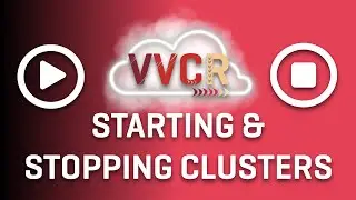 VVCR User Guide: Starting & Stopping Clusters