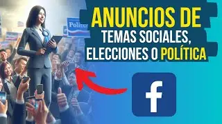 Anuncios de temas sociales, elecciones o política - Facebook Ads - Meta Business