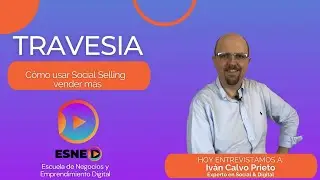 Cómo usar Social Selling vender más  - Entrevista a Iván Calvo Prieto