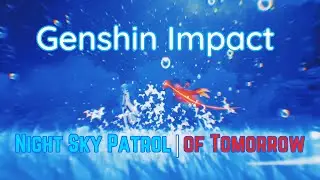 Hydro Vision - Night Sky Patrol Of Tomorrow | Genshin Impact GMV/AMV