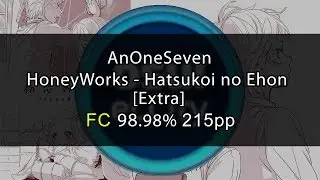 [osu!] AnOneSeven | HoneyWorks - Hatsukoi no Ehon feat.Aida Miou(CV:Toyosaki Aki) [Extra] 215pp |