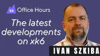 k6 extensions updates with Ivan Szkiba (k6 Office Hours #99)