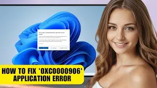 HOW TO FIX '0xc0000906' APPLICATION ERROR | Windows 7, 8.1, 10, 11