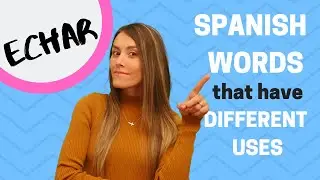 Spanish Verb ECHAR - 10 Different Uses