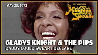 Daddy Could Swear I Declare - Gladys Knight | The Midnight Special