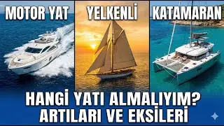 Tekne Almadan Önce Bunu İzle! | Hangi Tekneyi Almalıyım? Motor Yat mı, Yelkenli mi, Katamaran mı?