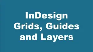 InDesign Grids, Guides and Layers