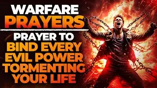 Evil Powers Be Gone | Powerful  Spiritual Warfare Prayers