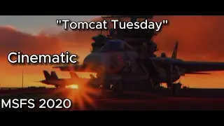 "Tomcat Tuesday" Cinematic | (MSFS 2020)