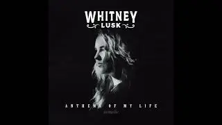 Anthems of My Life (Acoustic) - Original Song by Whitney Lusk