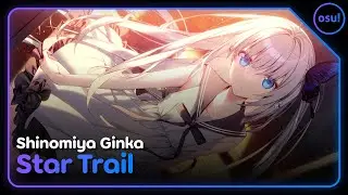 osu! | Shinomiya Ginka (CV: Hasegawa Ikumi) - Star Trail [Expert ☆5.62] (KoldNoodl) FC SS