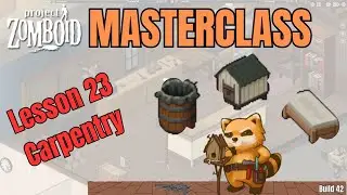 Project Zomboid Masterclass Lesson 23 || Carpentry || Special annoucement early in the video