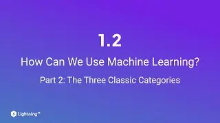 Unit 1.2 | How Can We Use Machine Learning? | Part 2 | The Three Classic Categories