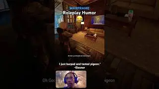 “…burped and tasted pigeon…” ~ Eleanor 🥴 | Roleplay Humor 😂 | Warframe