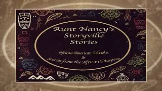 Aunt Nancy presents: Anansi Stories: 