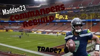 Madden 23 Commanders Rebuild Episode 1 | Week 1 Moves