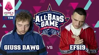 Giuss Dawg VS Efsi9 (ALL BARS GAME X E-serie A Tim)