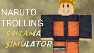 NARUTO TROLL IN SAITAMA SIMULATOR!?|ROBLOX| IM NOT THAT GOOD AT EDITING