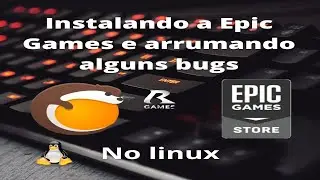 Installing Epic games on linux and fixing some bugs and playing Rocket leagu online.