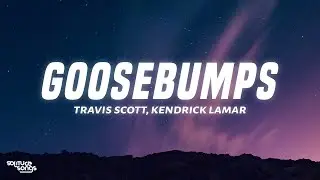 Travis Scott - Goosebumps (Lyrics)