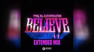 Believe (TheFGShow Extended Mix) - VINAI & Alexandra Stan
