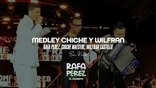 Rafa Pérez, Chiche Maestre, Wilfran Castillo - Medley Chiche y Wilfran (En Vivo)