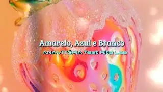ANAVITÓRIA feat Rita Lee - Amarelo, azul e branco (Letra)
