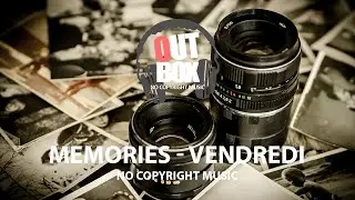 Memories - Vendredi (Outbox No Copyright Music)