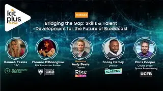 Bridging the Gap: Skills & Talent Development for the Future of Broadcast