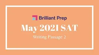 Passage #2 -- May 2021 SAT Writing