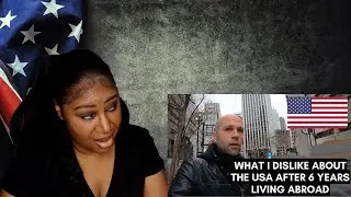 What I Dislike About The USA After 6 Years Living Abroad |American Reaction