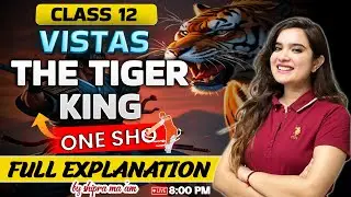 Class 12th English Vistas | The Tiger King Class 12 One Shot Hindi Explanation| By Shipra Ma'am
