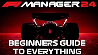The Beginners Guide to Everything - F1 Manager 2024