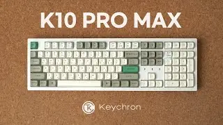 Keychron K10 Pro Max Wireless Mechanical Keyboard Review