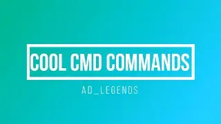 Cool CMD commands that you must know about -- AD_LEGEND