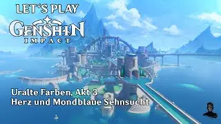 Genshin Impact | Uralte Farben, Akt 3 - Herz und Mondblaue Sehnsucht