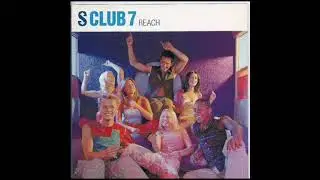 S Club 7 - Reach (HIGHER PITCH)