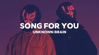 Unknown Brain x Sebastian Krenz - Song For You [Lyrics Video]