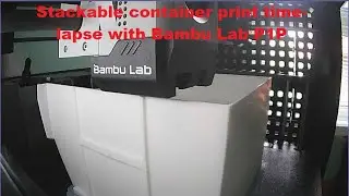 Stackable container print time-lapse with Bambu Lab P1P