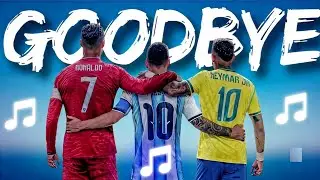 🎵 Ronaldo, Messi & Neymar - Goodbye | World Cup 2026 Song 🎵