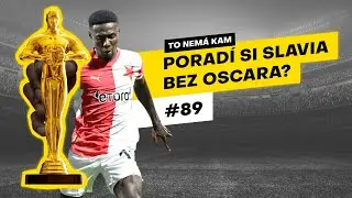 To nemá kam #89 | Poradí si Slavia bez Oscara?