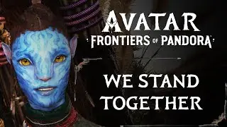 WE STAND TOGETHER | SIDE QUEST | AVATAR: FRONTIERS OF PANDORA WALKTHROUGH [4K 60FPS]