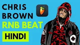 CHRIS BROWN TYPE RNB BEAT START TO END | HINDI | FL-STUDIO