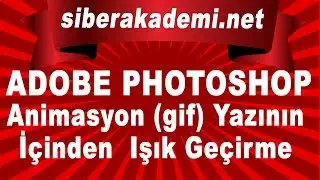 Adobe Photoshop Cs6 - Ders 22 - Animasyon(gif) Yazının İçinden Işık Geçirme
