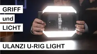 Licht und Griff für Smartphone und Kamera: Das kann das Ulanzi U-Rig Light