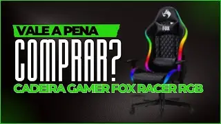 REVIEW CADEIRA GAMER FOX RACER RGB - Dois detalhes importantes que você precisa saber.